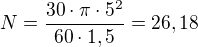$N=\frac{30 \cdot \pi \cdot 5^2}{60 \cdot 1,5}=26,18$