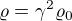 $\varrho =\gamma^2 \varrho _0$