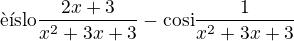$\text{��slo}\frac{2x+3}{x^2+3x+3}-\text{cosi}\frac{1}{x^2+3x+3}$