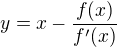 $y=x-\frac{f(x)}{f'(x)}$