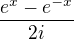 $\frac{e^x-e^{-x}}{2i}$