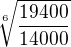 $\sqrt[6]{\frac{19400}{14000}}$