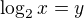 $\log_{2}x=y$