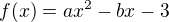 $f(x)=ax^{2}-bx-3$