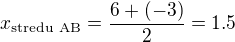 $x_{\text{stredu AB}}=\frac{6+(-3)}{2}=1.5$