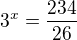 $3^x=\frac{234}{26}$