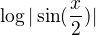 $\log|\sin(\frac{x}{2})|$