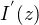 $I^{'}(z)$