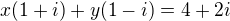 $x(1+i) + y(1-i) = 4 + 2i$