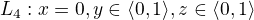 $L_{4}: x=0, y\in \langle0,1\rangle,z\in \langle0,1\rangle $