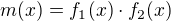 $m(x)=f_1(x)\cdot f_2(x)$