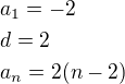 $a_1=-2\nld=2\nla_n=2(n-2)$