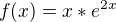 $f(x)= x*e^{2x}$