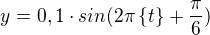 $y=0,1\cdot sin(2\pi \{t\}+\frac{\pi }{6})$