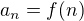 $a_n=f(n)$