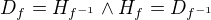 $D_{f}=H_{f^{-1}}\wedge H_{f}=D_{f^{-1}}$