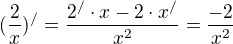$(\frac{2}{x})^{/}=\frac{2^{/}\cdot x-2\cdot x^{/}}{x^{2}}=\frac{-2}{x^{2}}$