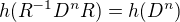 $h(R^{-1}D^nR)=h(D^n)$