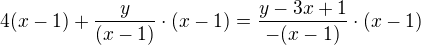 kopírovat do textarea $4(x-1)+\frac{y}{(x-1)}\cdot (x-1)=\frac{y-3x+1}{-(x-1)}\cdot (x-1)$