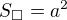 $S_{\Box}=a^2$