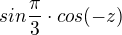 $sin\frac{\pi }{3}\cdot cos(-z)$