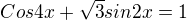 $Cos4x+\sqrt{3}sin2x=1$