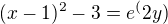 $(x-1)^2-3=e^(2y)$