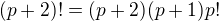$(p+2)!=(p+2)(p+1)p!$
