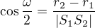 $\cos \frac{\omega}{2}=\frac{r_2-r_1}{|S_1S_2|}$