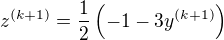 $z^{(k+1)}=\frac{1}{2}\(-1-3y^{(k+1)}\)$