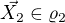$\vec{X_2}\in\varrho_2$