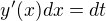 $y'(x)dx=dt$