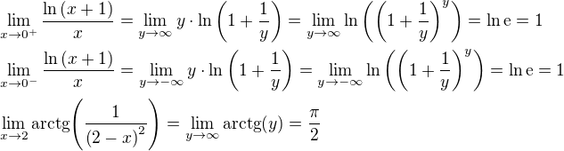 $\lim_{x\to 0^{+}}{\frac{\ln{\left(x+1\right)}}{x}}=\lim_{y\to\infty}{y\cdot\ln{\left(1+\frac{1}{y}\right)}}=\lim_{y\to\infty}{\ln{\left(\left(1+\frac{1}{y}\right)^y\right)}}=\ln{\mathrm{e}}=1\nl \lim_{x\to 0^{-}}{\frac{\ln{\left(x+1\right)}}{x}}=\lim_{y\to -\infty}{y\cdot\ln{\left(1+\frac{1}{y}\right)}}=\lim_{y\to -\infty}{\ln{\left(\left(1+\frac{1}{y}\right)^y\right)}}=\ln{\mathrm{e}}=1\nl \lim_{x\to 2}{\mathrm{arctg}{\left(\frac{1}{\left(2-x\right)^2}\right)}}=\lim_{y\to \infty}{\mathrm{arctg}{\left(y\right)}}=\frac{\pi}{2}$