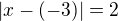 $|x-(-3)|=2$