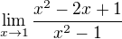 $\lim_{x\to1}\frac{x^{2}-2x+1}{x^{2}-1}$