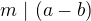 $m \ | \ (a - b)$
