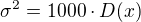 $\sigma^2 = 1000\cdot D(x)$