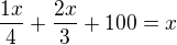 kopírovat do textarea $\frac{1x}{4}+\frac{2x}{3}+100=x$