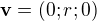 $ \text{\bf v} = (0;r;0)$