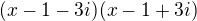 $(x-1-3i)(x-1+3i)$