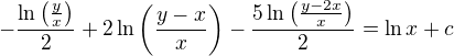 $-\frac{\ln\(\frac{y}{x}\)}{2}+2\ln\(\frac{y-x}{x}\)-\frac{5\ln\(\frac{y-2x}{x}\)}{2}=\ln x+c$