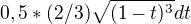 $0,5*(2/3)\sqrt{(1-t)^{3}} dt$