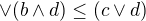 $\vee (b\wedge d)\le (c\vee d)$