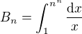 $B_n =\int_{1}^{n^n}\frac{\text{d}x}{x}$