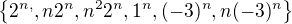 $\{2^{n,}, n2^{n}, n^{2}2^{n}, 1^{n}, (-3)^{n},n(-3)^{n}\}$