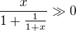 kopírovat do textarea $\frac{x}{1 + \frac{1}{1 + x}} \gg 0$