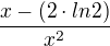 $\frac{x-(2\cdot ln2)}{x^2}$