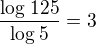 $\frac{\log_{}125}{\log_{}5}=3$