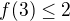 $f(3)\le 2$