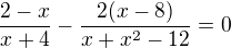 $\frac{2-x}{x+4}-\frac{2(x-8)}{x+x^{2}-12}=0$